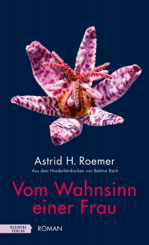 Astrid H. Roemer: Vom Wahnsinn einer Frau