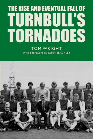 Tom Wright: The Rise and Eventual Fall of Turnbull's Tornadoes