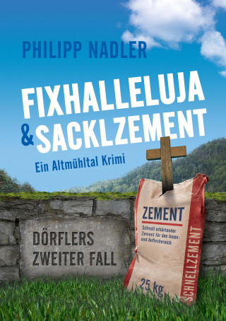 Philipp Nadler: Fixhalleluja & Sacklzement