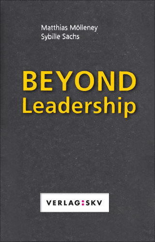 Matthias Mölleney, Sybille Sachs: Beyond Leadership