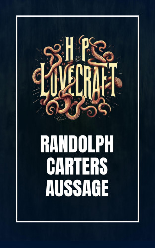 Howard Phillips Lovecraft: Randolph Carters Aussage