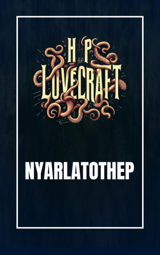 Howard Phillips Lovecraft: Nyarlatothep