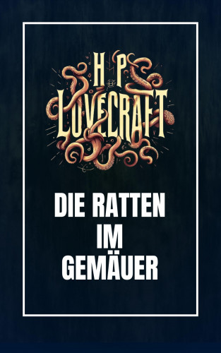 Howard Phillips Lovecraft: Die Ratten im Gemäuer