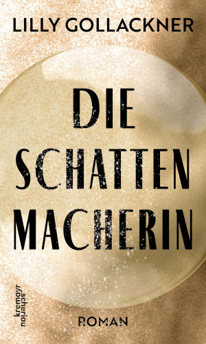 Lilly Gollackner: Die Schattenmacherin