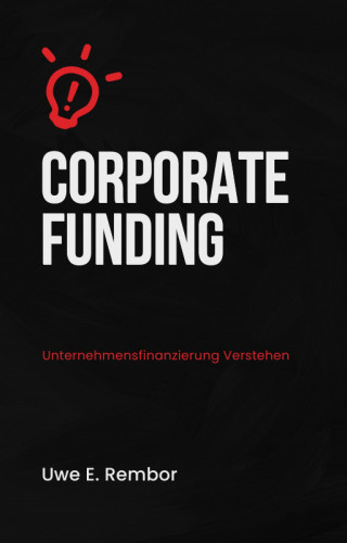 Uwe E. Rembor: Corporate Funding