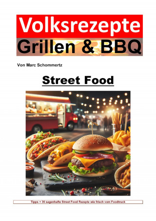 Marc Schommertz: Volksrezepte Grillen und BBQ - Street Food