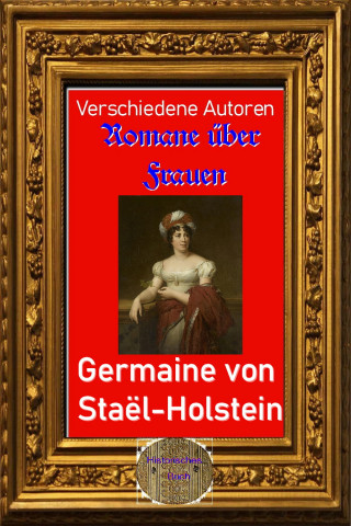 Diverse: Romane über Frauen, 20.Germaine von Staël-Holstein