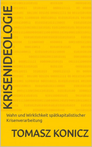 Tomasz Konicz: Krisenideologie