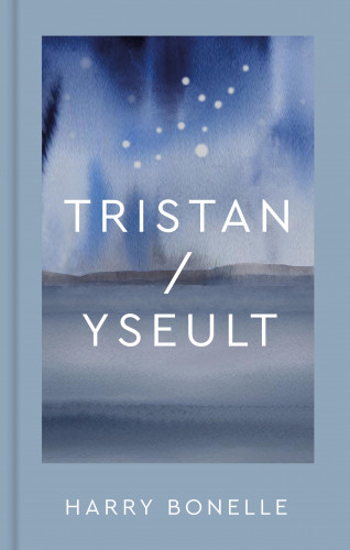 Harry Bonelle: Tristan/Yseult