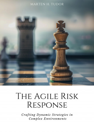 Marten H. Tudor: The Agile Risk Response