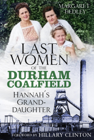 Margaret Hedley: The Last Women of the Durham Coalfield