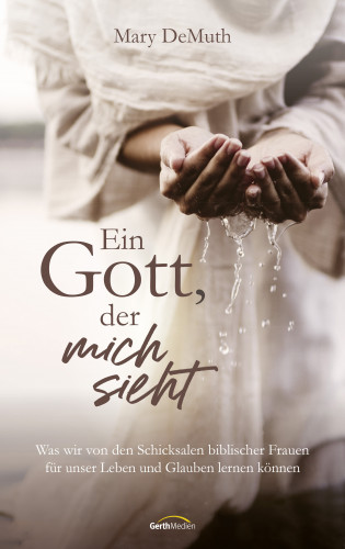 Mary DeMuth: Ein Gott, der mich sieht