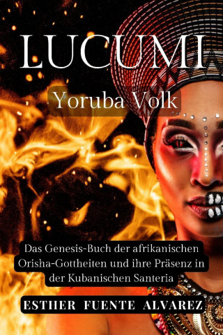 Esther Fuente Alvarez: Lucumì Yoruba Volk