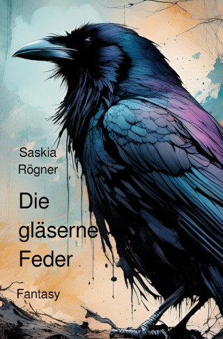 Saskia Rögner: Die gläserne Feder