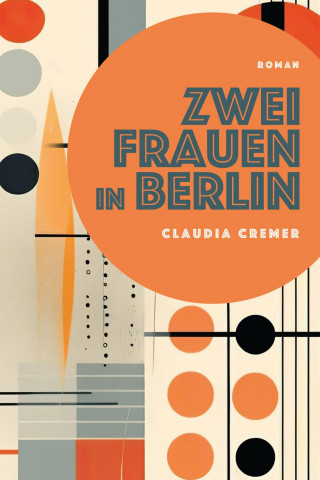 Claudia Cremer: Zwei Frauen in Berlin