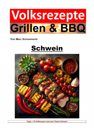 Marc Schommertz: Volksrezepte Grillen und BBQ - Schwein