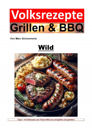 Marc Schommertz: Volksrezepte Grillen & BBQ - Wild