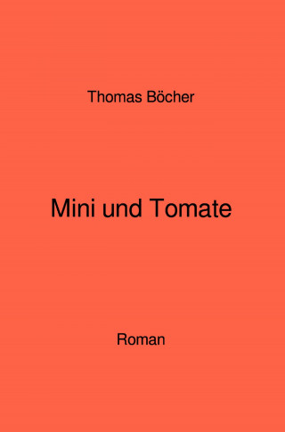 Thomas Böcher: Mini und Tomate