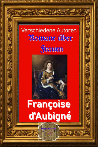 Diverse: Romane über Frauen, 24. Françoise d'Aubigné