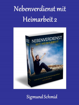 Sigmund Schmid: Nebenverdienst mit Heimarbeit 2
