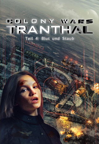 Stefan Piasecki: Blut und Staub (Teil 4: COLONY WARS TRANTHAL - 4-tlg. SciFi-Serie)