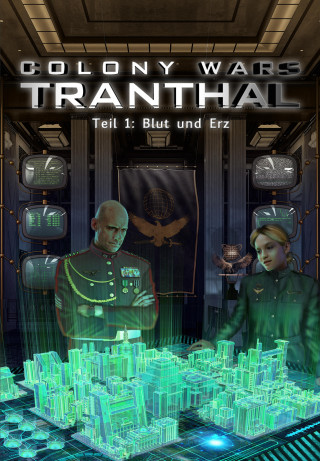 Stefan Piasecki: Blut und Erz (Teil 1: COLONY WARS TRANTHAL - 4-tlg. SciFi-Serie)