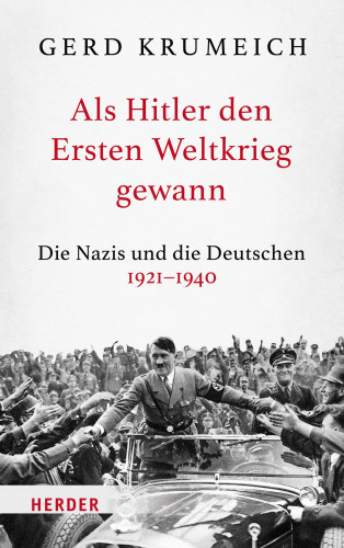 Gerd Krumeich: Als Hitler den Ersten Weltkrieg gewann