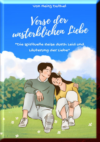 Heinz Duthel: VERSE DER UNSTERBLICHEN LIEBE