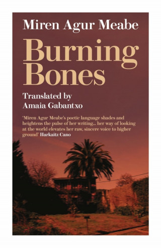 Miren Agur Meabe: Burning Bones