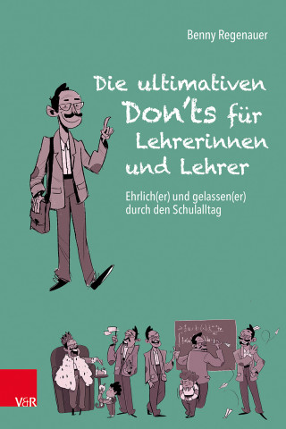 Benny Regenauer: Die ultimativen Don'ts für Lehrerinnen und Lehrer