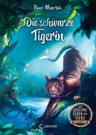 Peer Martin: Das geheime Leben der Tiere (Dschungel) - Die schwarze Tigerin
