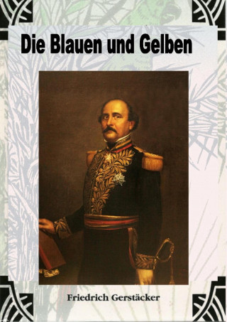 Friedrich Gerstäcker: Die Blauen und Gelben