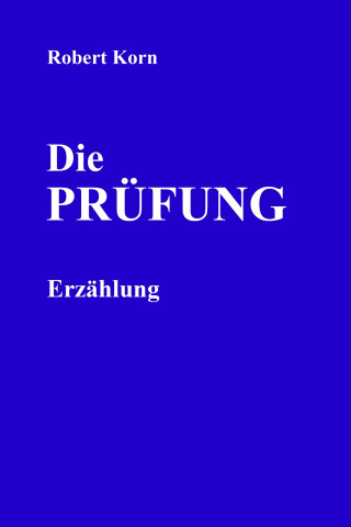 Robert Korn: Die Prüfung