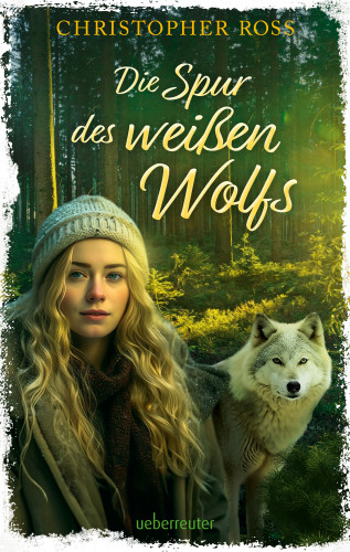 Christopher Ross: Die Spur des weißen Wolfs