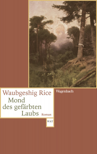 Waubgeshig Rice: Mond des gefärbten Laubs