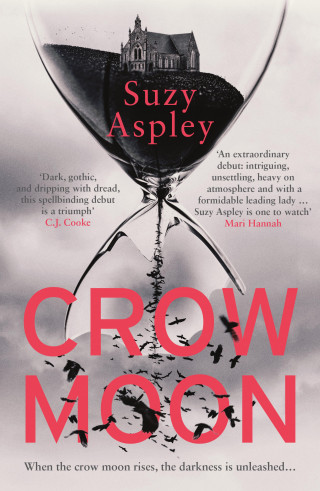Suzy Aspley: Crow Moon: The atmospheric, chilling debut thriller that everyone is talking about … first in an addictive, enthralling series