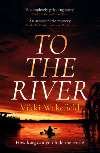 Vikki Wakefield: To The River