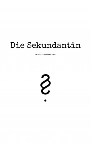Luisa Finsterwalder: Die Sekundantin