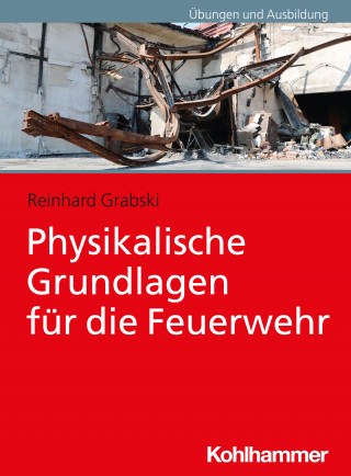 Reinhard Grabski: Physikalische Grundlagen für die Feuerwehr