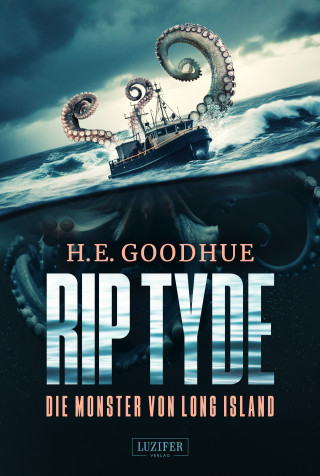 H.E. Goodhue: RIP TYDE – DIE MONSTER VON LONG ISLAND