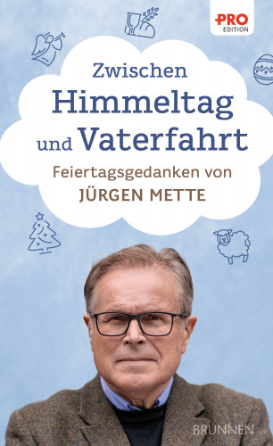 Jürgen Mette: Zwischen Himmeltag und Vaterfahrt