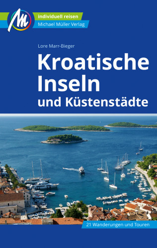 Lore Marr-Bieger: Kroatische Inseln und Küstenstädte Reiseführer Michael Müller Verlag