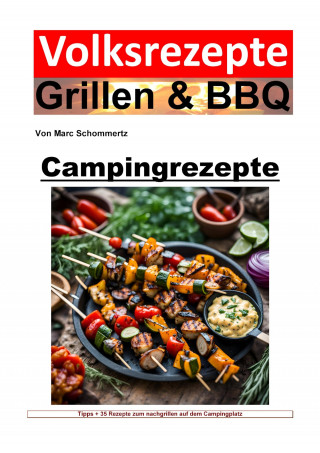 Marc Schommertz: Volksrezepte Grillen und BBQ - Campingrezepte