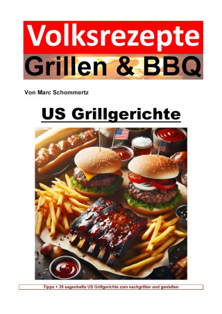 Marc Schommertz: Volksrezepte Grillen und BBQ - US Grillgerichte