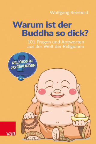 Wolfgang Reinbold: Warum ist der Buddha so dick?