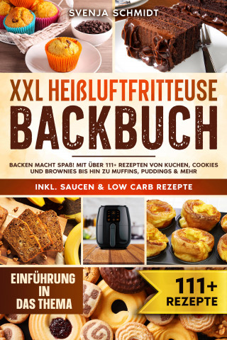 Svenja Schmidt: XXL Heißluftfritteuse Backbuch