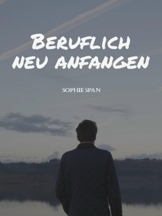 Sophie Span: Beruflich neu anfangen