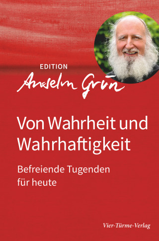 Anselm Grün: Von Wahrheit und Wahrhaftigkeit