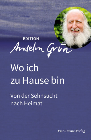 Anselm Grün: Wo ich zu Hause bin