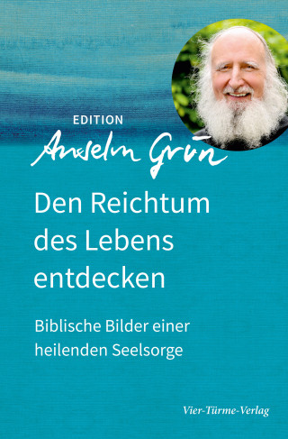 Anselm Grün: Den Reichtum des Lebens entdecken